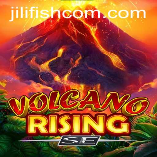 VolcanoRisingSE: Exploring the Lava-Fueled Adventure with Jili Fish